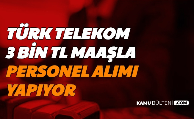 Turk Telekom Bayilerine 3 Bin Tl Maasla En Az Ortaogretim Mezunu Personel Alimi