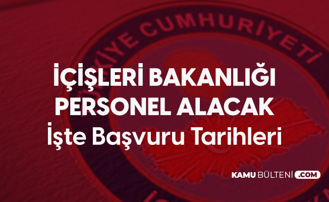 Icisleri Bakanligi Personel Alimi Basvuru Tarihleri Ve Sartlari